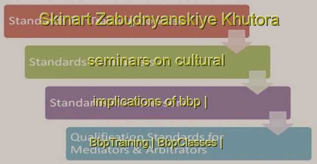 Skinart Zabudnyanskiye Khutora seminars on cultural implications of bbp | BbpTraining | BbpClasses | SkinartTraining-Belarus